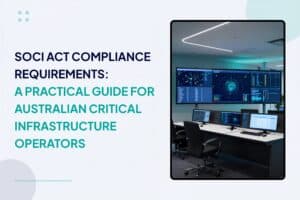 soci act compliance requirements a practical guide for australian critical infrastructure operators